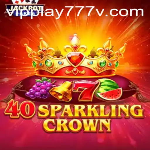 Exploring the Thrills of 40SparklingCrown in the VIPPlay777 Experience